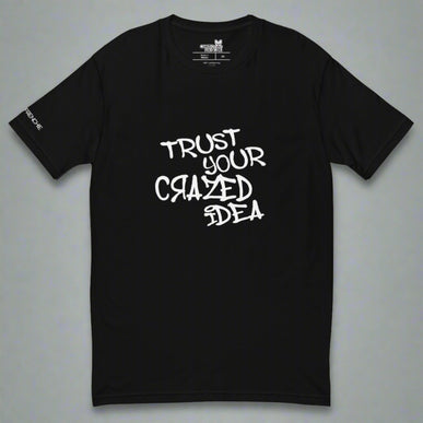 Trust Your Crazed Idea